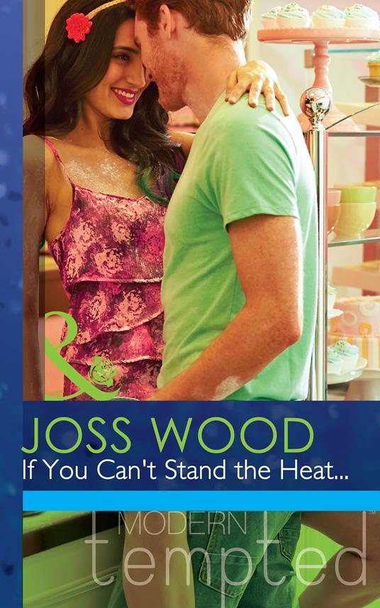 If You Can't Stand The Heat… (Mills & Boon Modern Tempted)