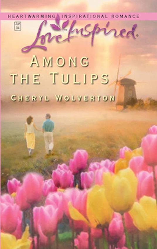 Among The Tulips (Mills & Boon Love Inspired)