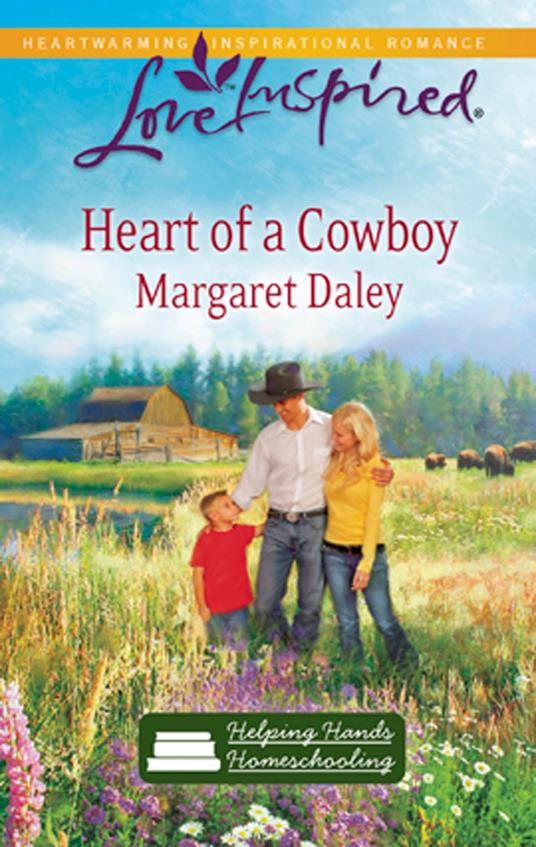 Heart Of A Cowboy (Helping Hands Homeschooling, Book 2) (Mills & Boon Love Inspired)