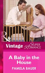 A Baby In The House (9 Months Later, Book 39) (Mills & Boon Vintage Superromance)