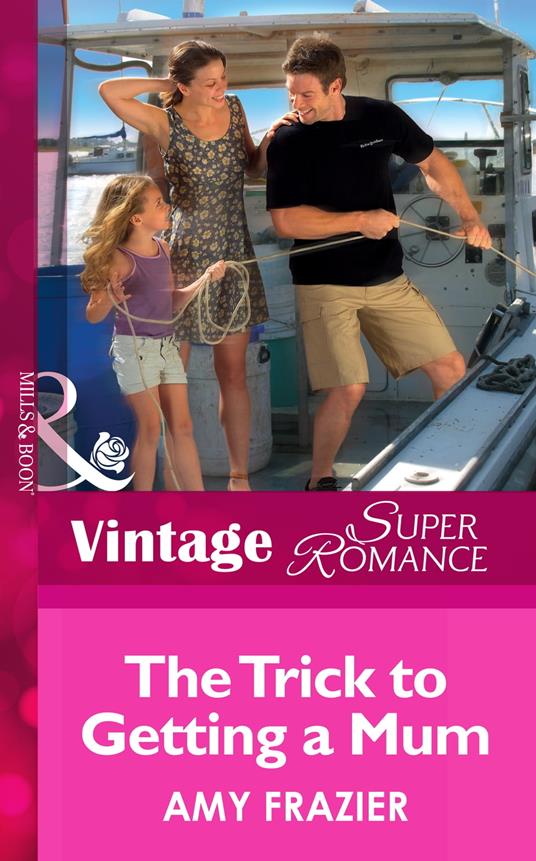 The Trick To Getting A Mom (Single Father, Book 10) (Mills & Boon Vintage Superromance)