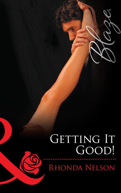 Getting It Good! (Chicks in Charge, Book 2) (Mills & Boon Blaze)