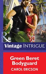 Green Beret Bodyguard (Brothers in Arms, Book 4) (Mills & Boon Intrigue)