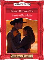 Danger Becomes You (The Crenshaws of Texas, Book 4) (Mills & Boon Desire)