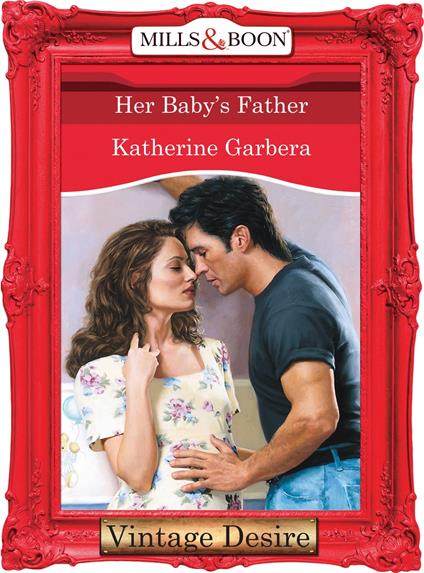 Her Baby's Father (The Baby Bank, Book 2) (Mills & Boon Desire)