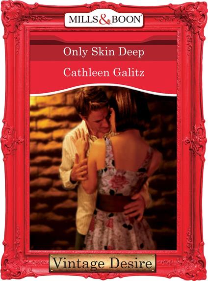 Only Skin Deep (Mills & Boon Desire)