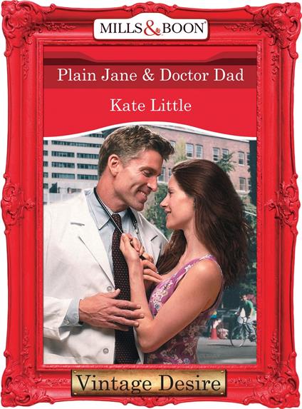 Plain Jane and Doctor Dad (Dynasties: The Connellys, Book 5) (Mills & Boon Desire)