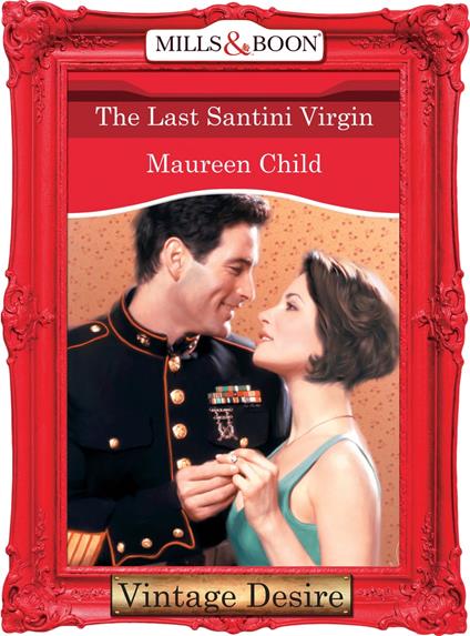 The Last Santini Virgin (Bachelor Battalion, Book 7) (Mills & Boon Desire)