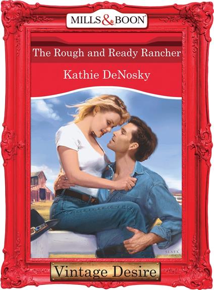 The Rough and Ready Rancher (Mills & Boon Desire)