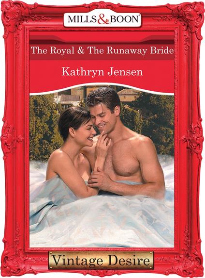 The Royal and The Runaway Bride (Dynasties: The Connellys, Book 7) (Mills & Boon Desire)