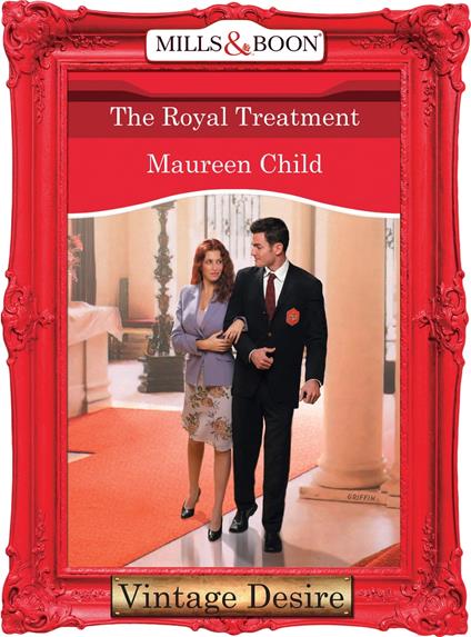 The Royal Treatment (Crown and Glory, Book 7) (Mills & Boon Desire)