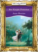 Her Knight Protector (Mills & Boon Historical)