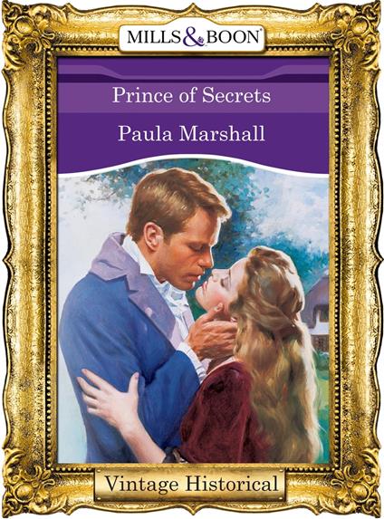 Prince Of Secrets (The Dilhorne Dynasty, Book 5) (Mills & Boon Historical)