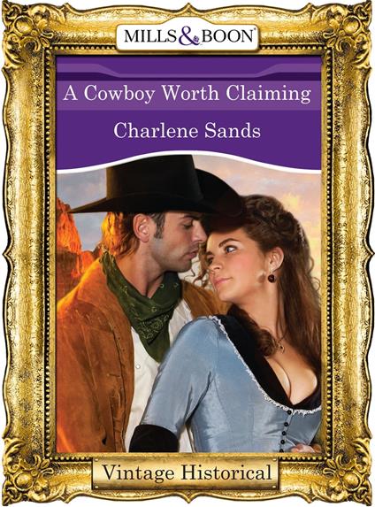 A Cowboy Worth Claiming (The Worths of Red Ridge, Book 3) (Mills & Boon Historical)