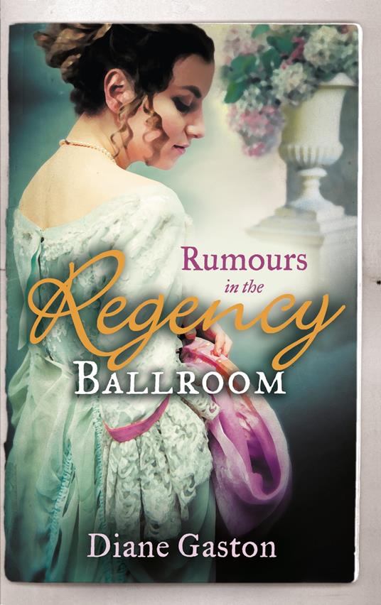 Rumours In The Regency Ballroom: Scandalising the Ton / Gallant Officer, Forbidden Lady