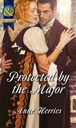 Protected By The Major (Officers and Gentlemen, Book 2) (Mills & Boon Historical)