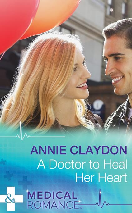 A Doctor To Heal Her Heart (Mills & Boon Medical)