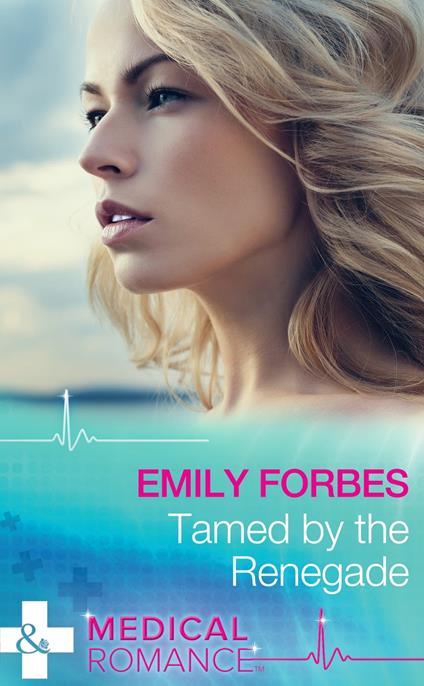 Tamed By The Renegade (Mills & Boon Medical) (Tempted & Tamed, Book 2)