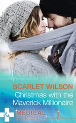 Christmas With The Maverick Millionaire (Mills & Boon Medical)