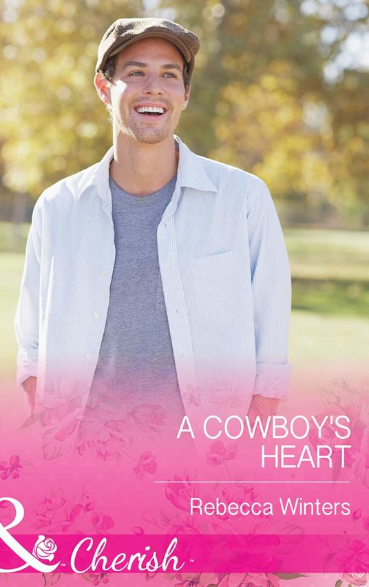 A Cowboy's Heart (Hitting Rocks Cowboys, Book 2) (Mills & Boon Cherish)