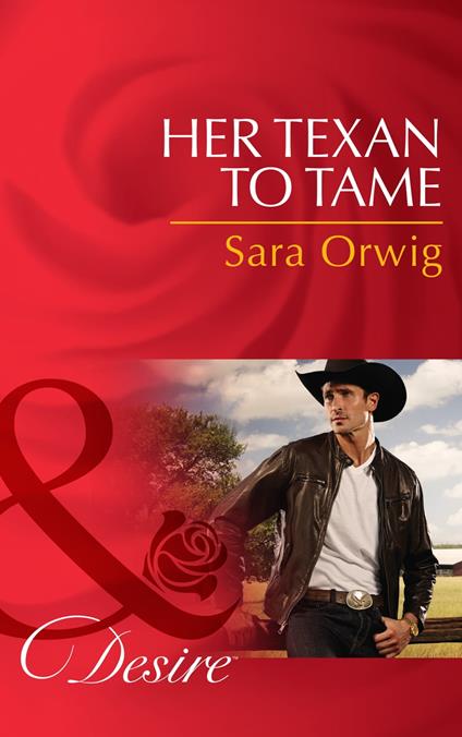 Her Texan to Tame (Lone Star Legacy, Book 5) (Mills & Boon Desire)