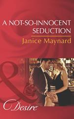 A Not-So-Innocent Seduction (The Kavanaghs of Silver Glen, Book 1) (Mills & Boon Desire)