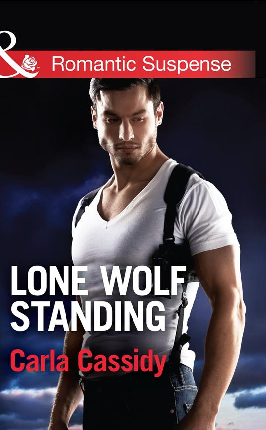 Lone Wolf Standing (Men of Wolf Creek, Book 3) (Mills & Boon Romantic Suspense)