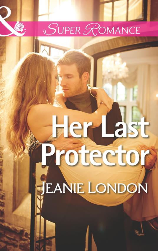 Her Last Protector (Mills & Boon Superromance)