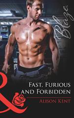 Fast, Furious and Forbidden (Mills & Boon Blaze)