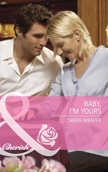 Baby, I'm Yours (Mills & Boon Cherish)