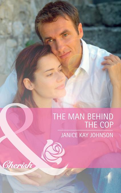 The Man Behind the Cop (Mills & Boon Cherish)