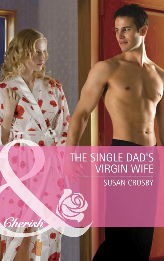 The Single Dad's Virgin Wife (Mills & Boon Cherish)