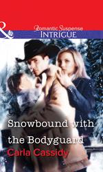 Snowbound with the Bodyguard (Mills & Boon Intrigue)