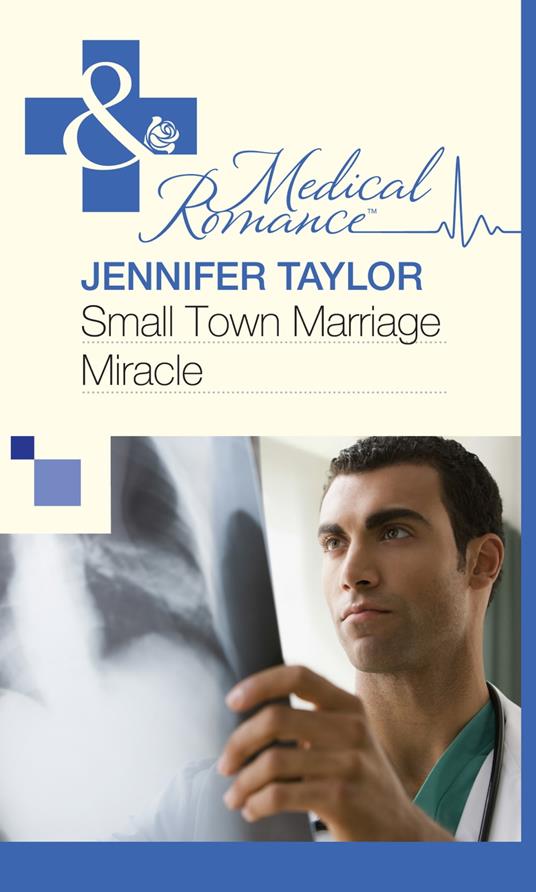 Small Town Marriage Miracle (Mills & Boon Medical)