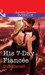 His 7-Day Fiancée (Mills & Boon Intrigue)