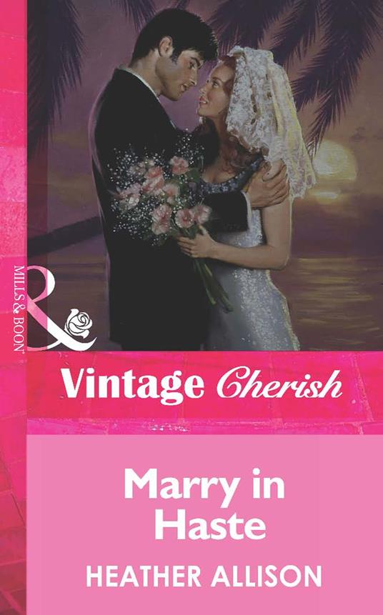 Marry in Haste (Mills & Boon Vintage Cherish)