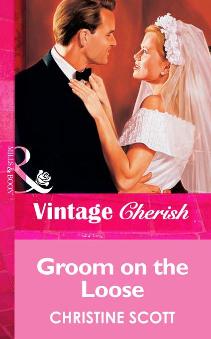 Groom On The Loose (Mills & Boon Vintage Cherish)