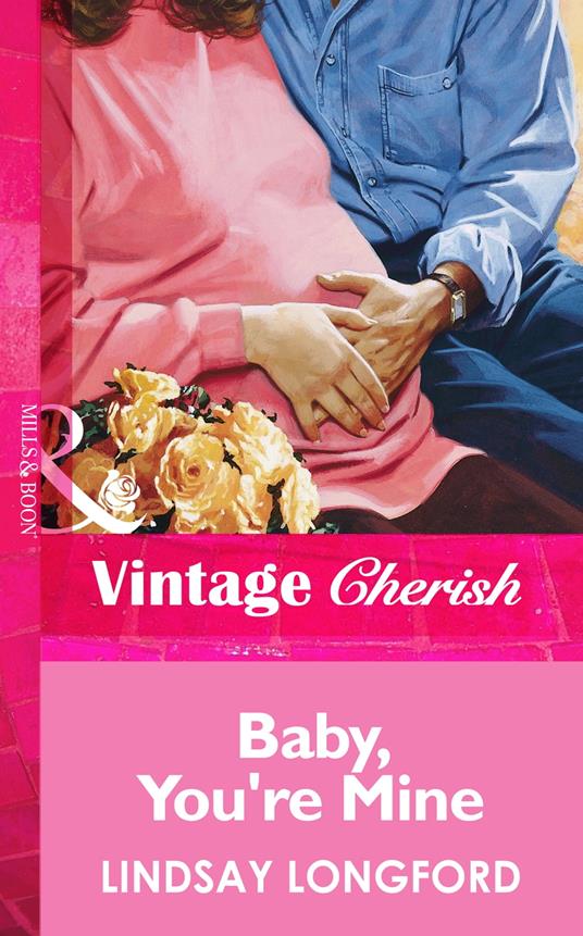 Baby, You're Mine (Mills & Boon Vintage Cherish)