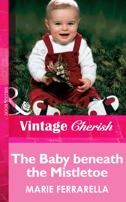 The Baby Beneath The Mistletoe (Mills & Boon Vintage Cherish)