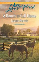 A Ranch To Call Home (Rodeo Heroes, Book 1) (Mills & Boon Love Inspired)