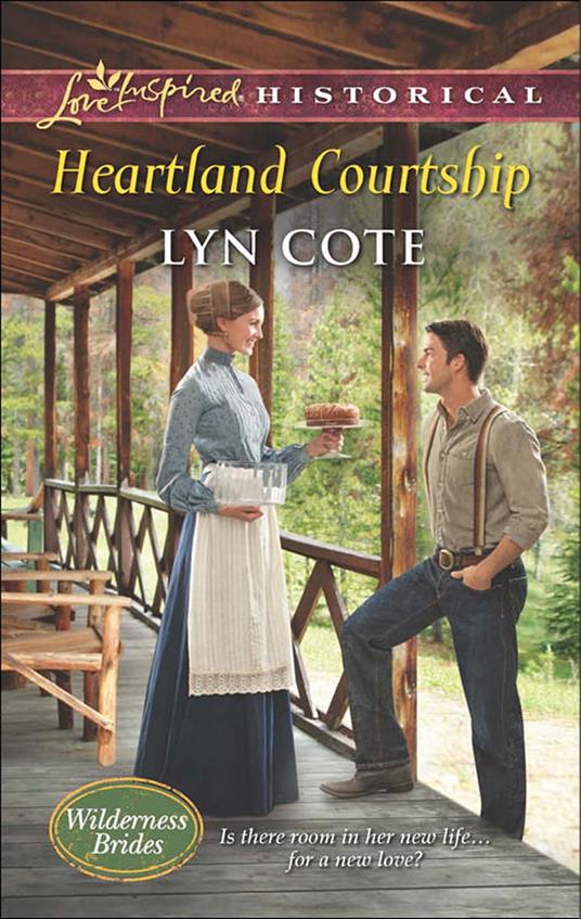 Heartland Courtship (Wilderness Brides, Book 3) (Mills & Boon Love Inspired Historical)