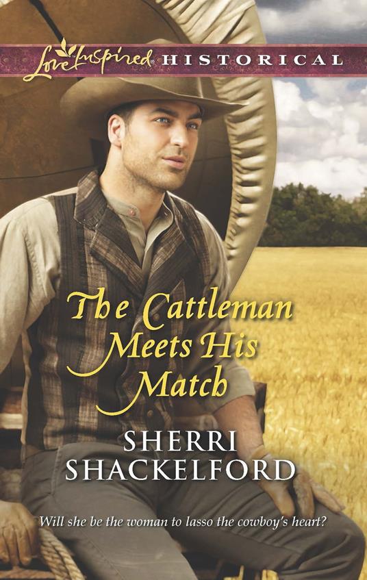 The Cattleman Meets His Match (Mills & Boon Love Inspired Historical)