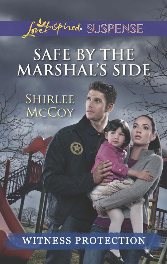 Safe By The Marshal's Side (Witness Protection) (Mills & Boon Love Inspired Suspense)