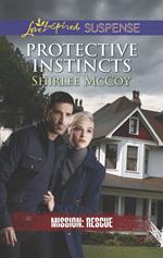 Protective Instincts (Mission: Rescue, Book 1) (Mills & Boon Love Inspired Suspense)