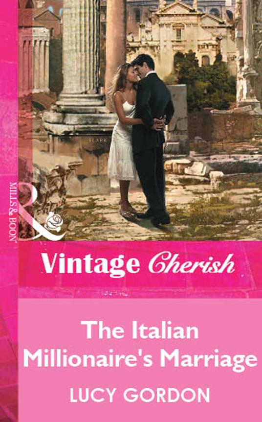 The Italian Millionaire's Marriage (Mills & Boon Vintage Cherish)