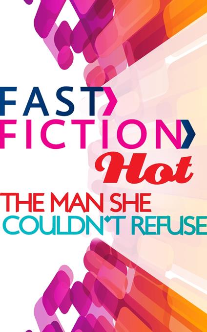 The Man She Couldn't Refuse (Fast Fiction)