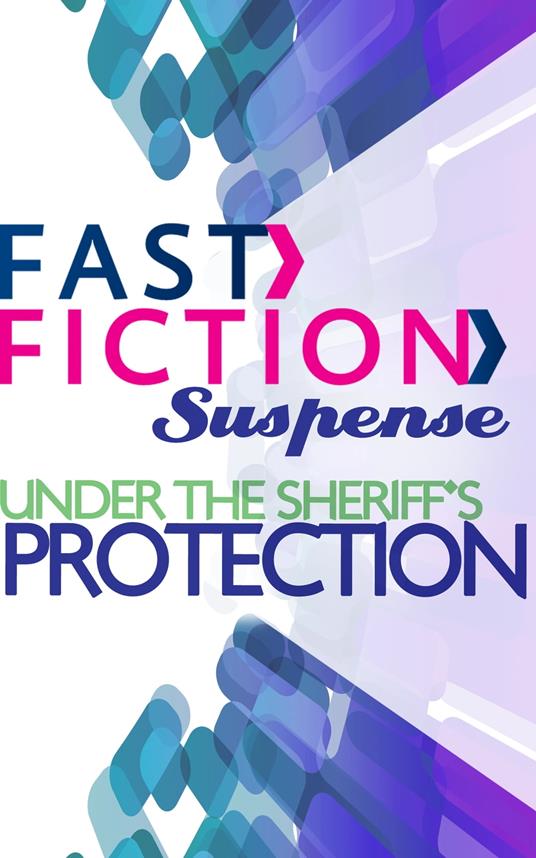 Under the Sheriff's Protection (Fast Fiction)