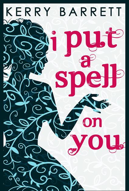 I Put A Spell On You (Could It Be Magic?, Book 2)