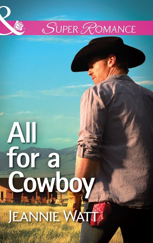 All For A Cowboy (The Montana Way, Book 3) (Mills & Boon Superromance)