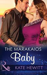 The Marakaios Baby (The Marakaios Brides, Book 2) (Mills & Boon Modern)